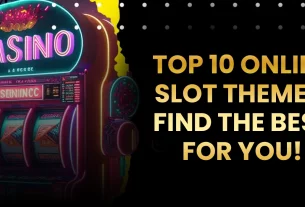 Top 10 Online Slot Themes Find the Best for You!