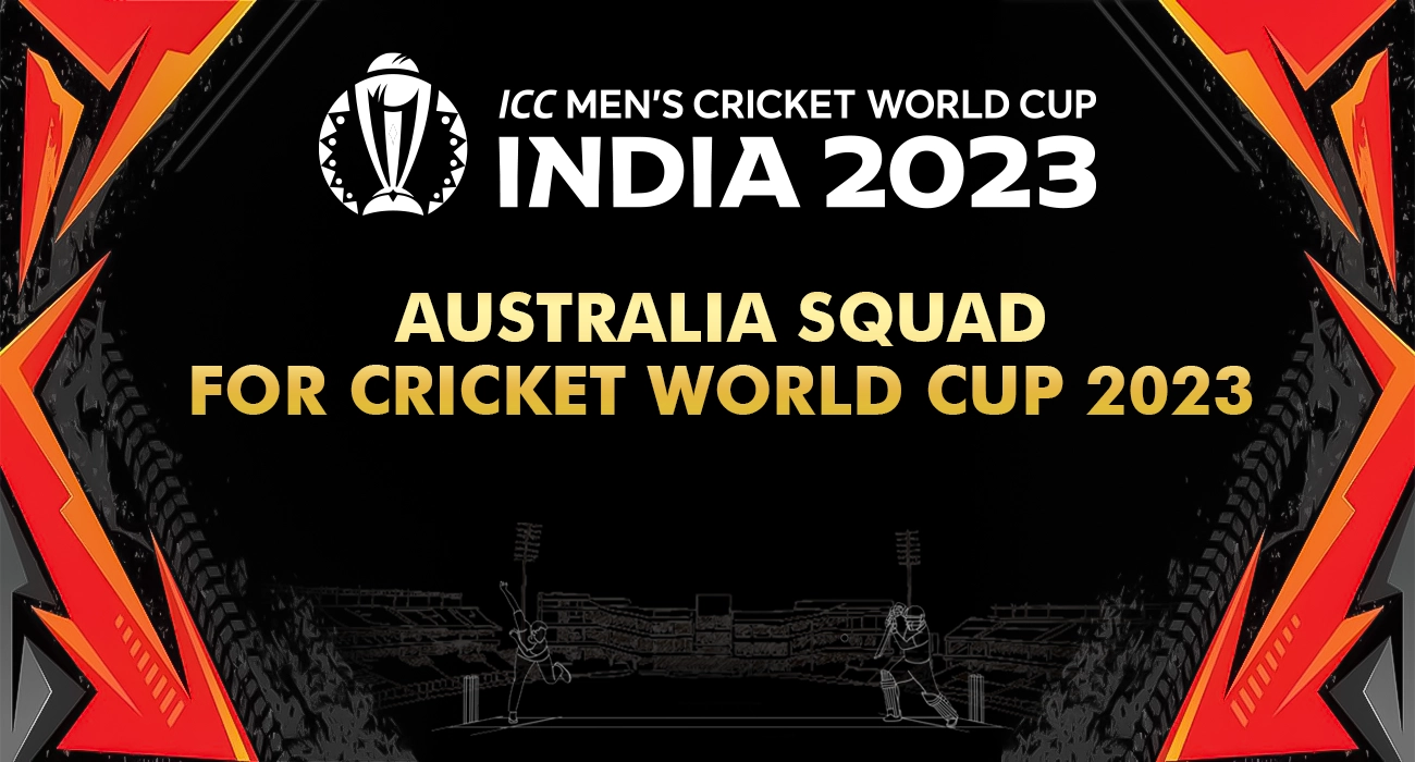 Australia Squad for Cricket World Cup 2023