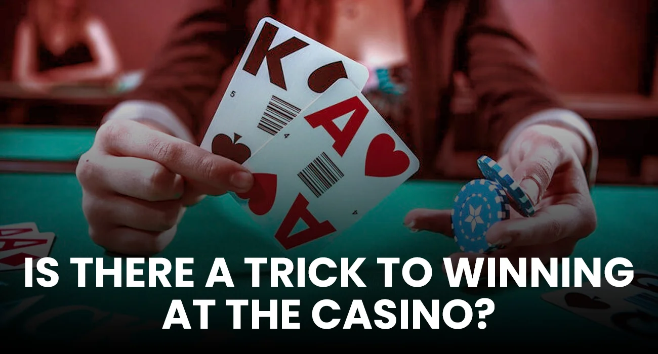 IS-THERE-A-TRICK-TO-WINNING-AT-THE-CASINO