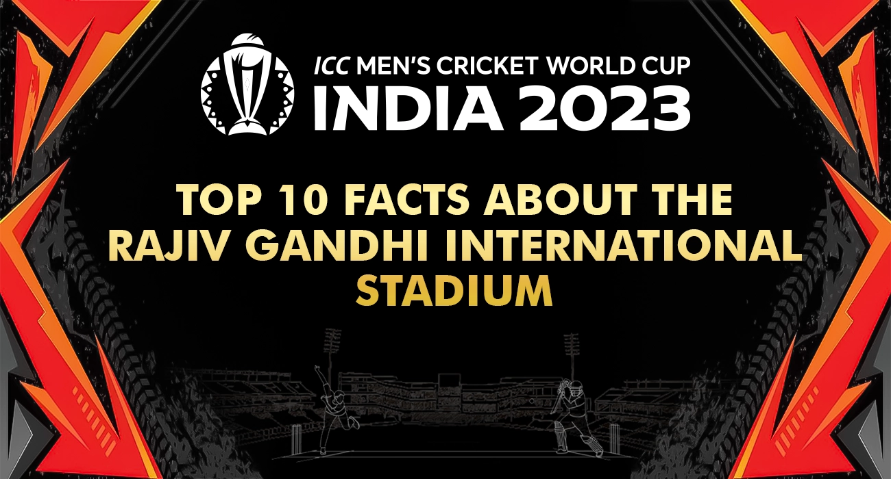 Top 10 Facts about the Rajiv Gandhi International Stadium
