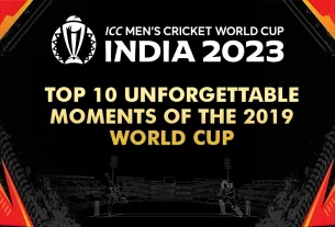 Top 10 Unforgettable Moments of the 2019 World Cup