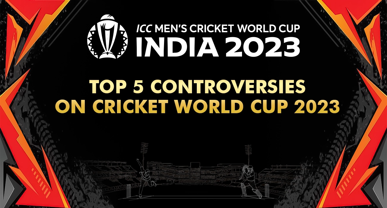 Top 5 Controversies on Cricket World Cup 2023