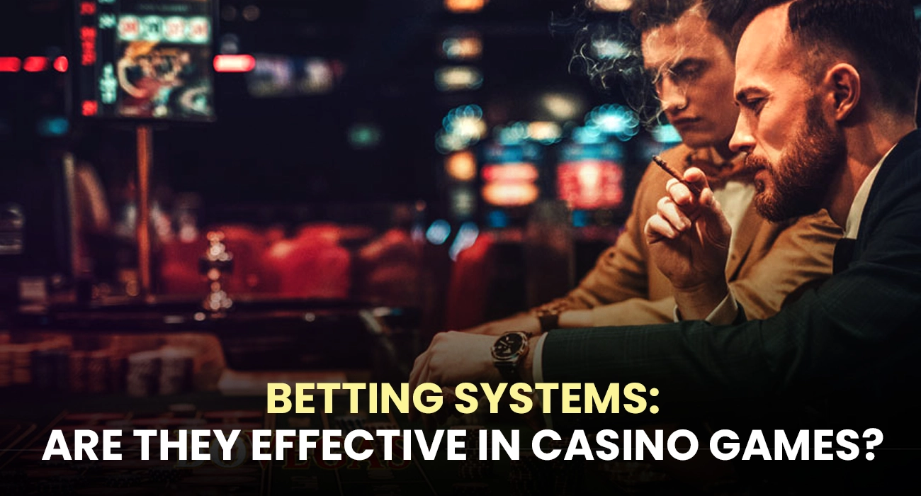 Betting Systems in Casinos