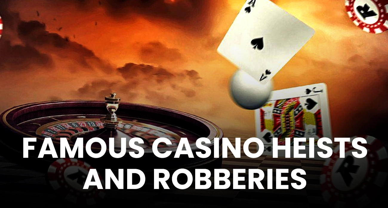 Famous Casino Heists and Robberies