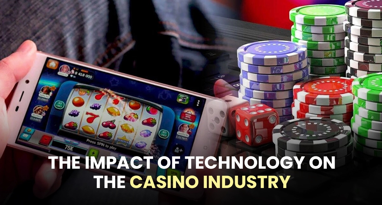 The Impact of Technology on the Casino Industry