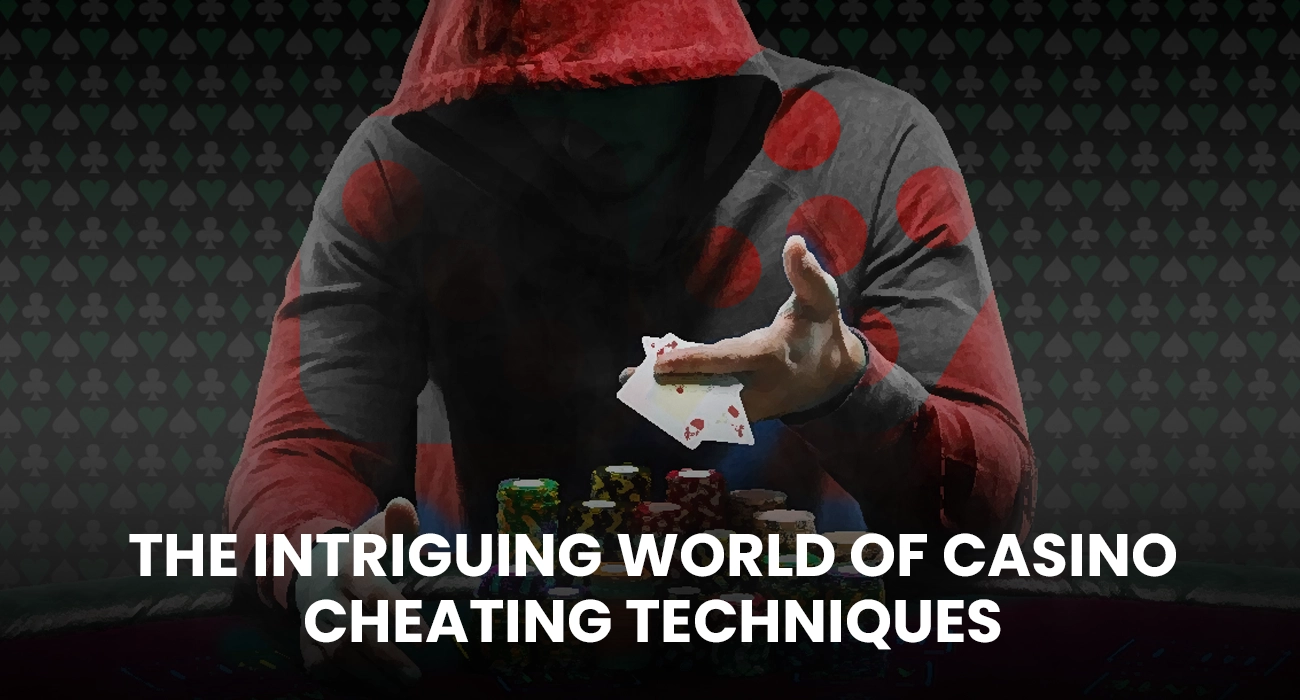 The Intriguing World of Casino Cheating Techniques