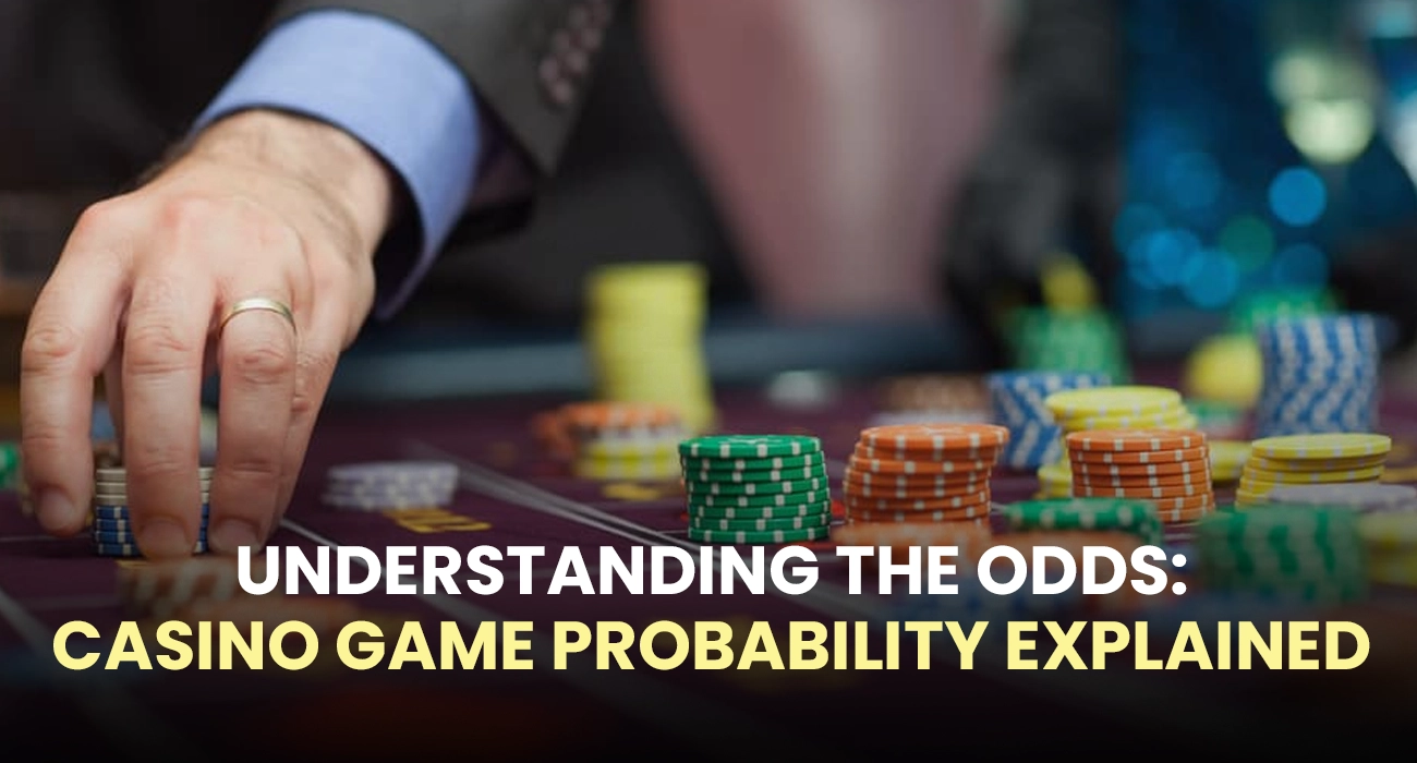 Understanding the Odds: Casino Game Probability Explained