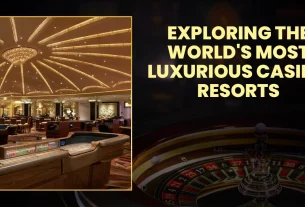 Exploring the World's Most Luxurious Casino Resorts