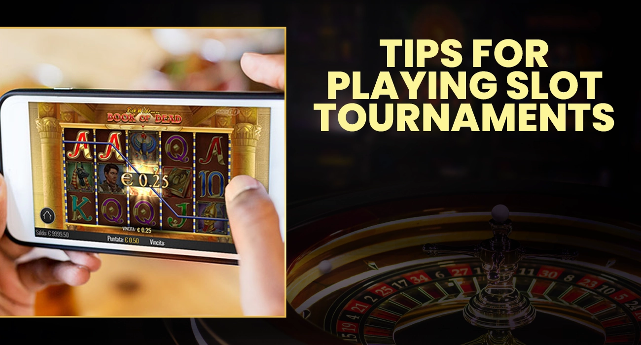 Tips for playing slot tournaments