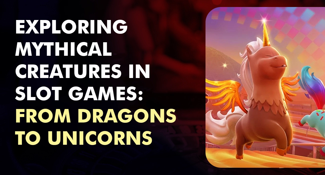 Exploring Mythical Creatures in Slot Games From Dragons to Unicorns