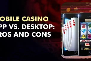 Mobile Casino App vs. Desktop Pros and Cons