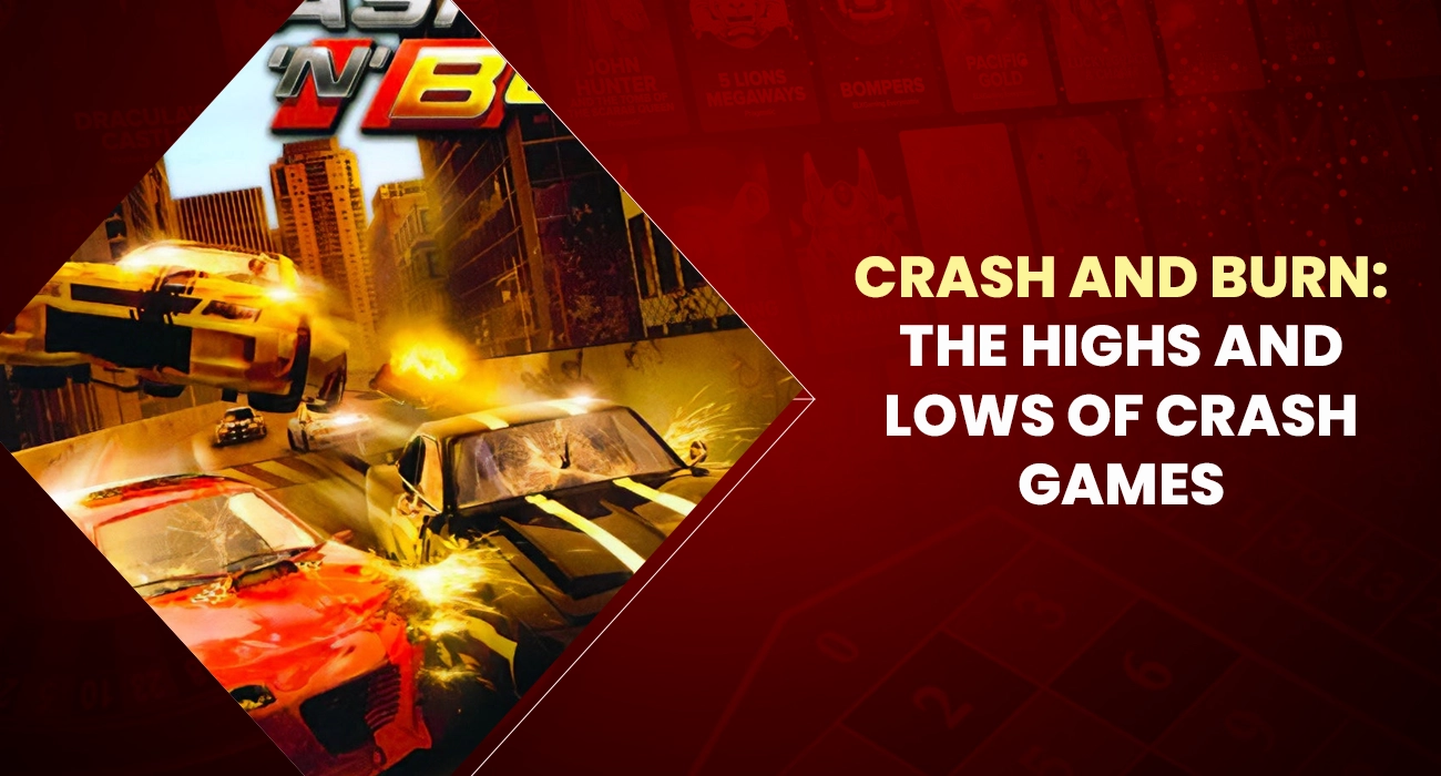Crash and Burn The Highs and Lows of Crash Games