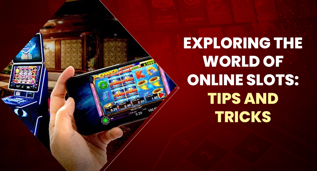 Exploring the World of Online Slots Tips and Tricks