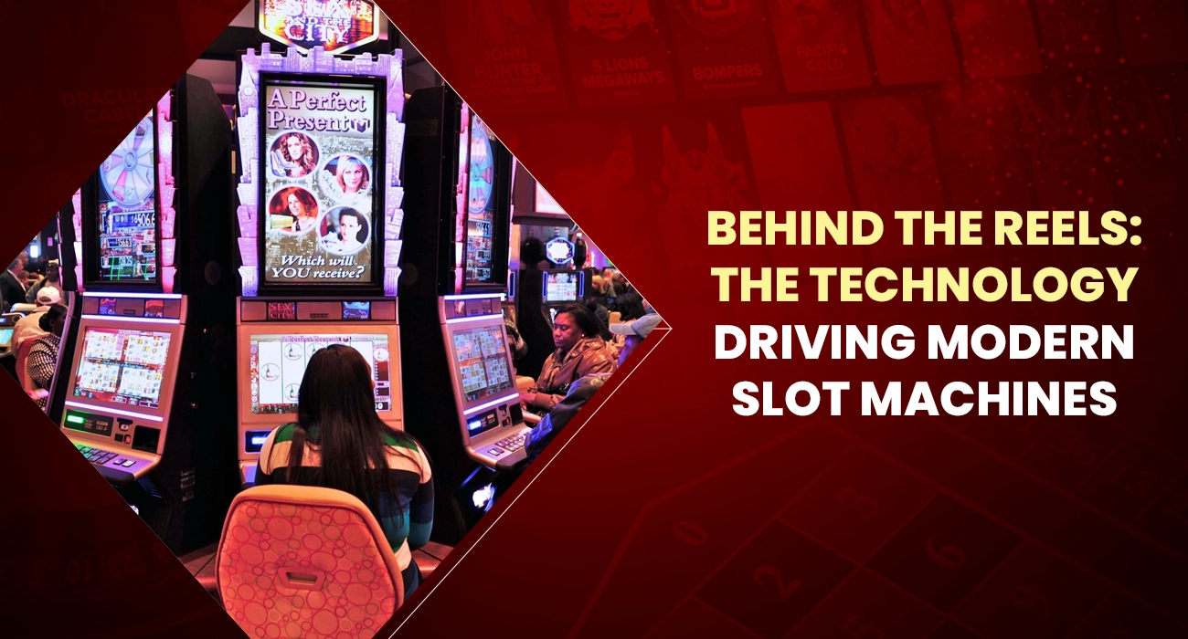 Khelraja.com - Behind the Reels The Technology Driving Modern Slot Machines