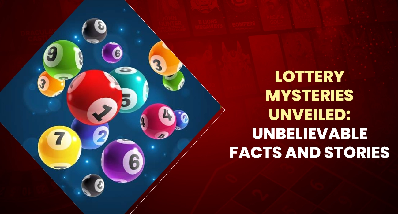 Khelraja.com - Lottery Mysteries Unveiled Unbelievable Facts and Stories About Lottery