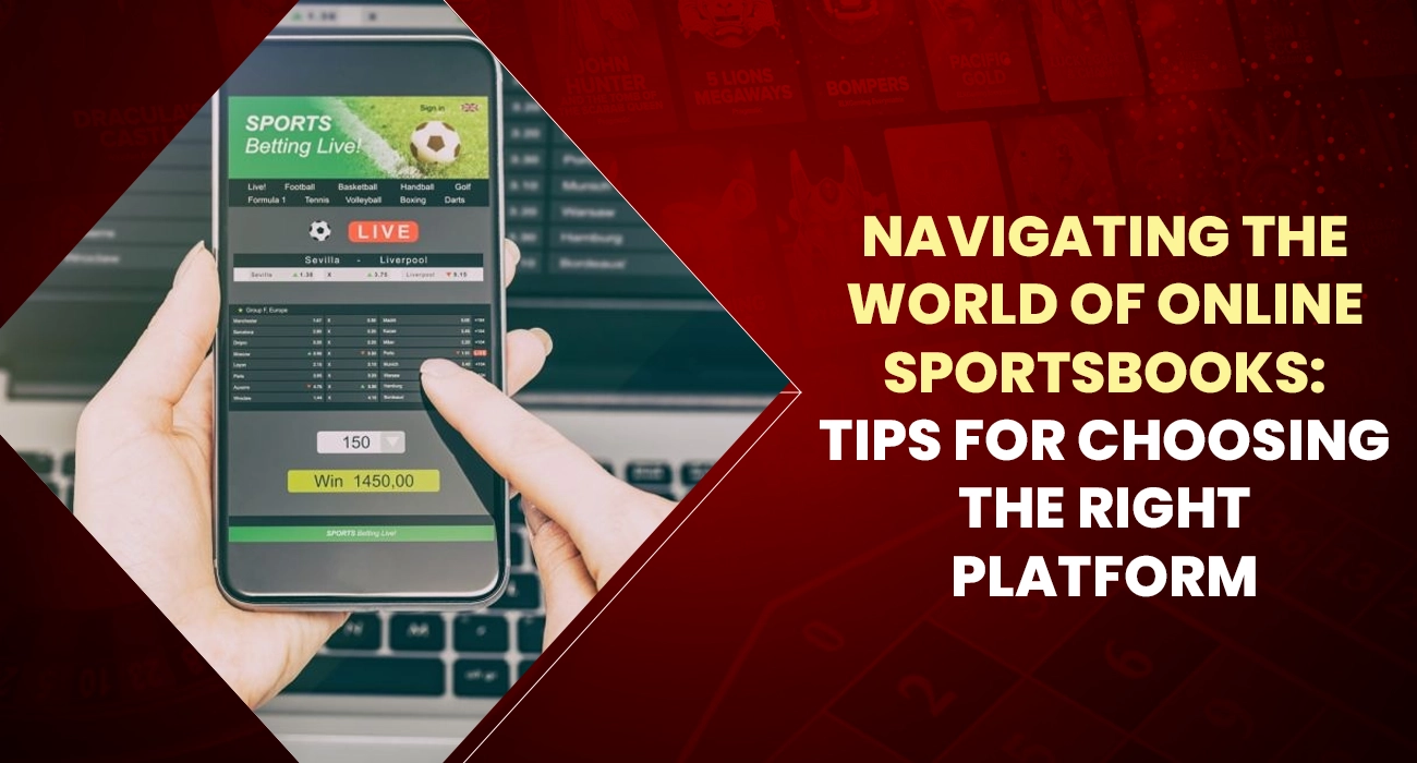 Navigating the World of Online Sportsbooks Tips for Choosing the Right Sports Betting Platform