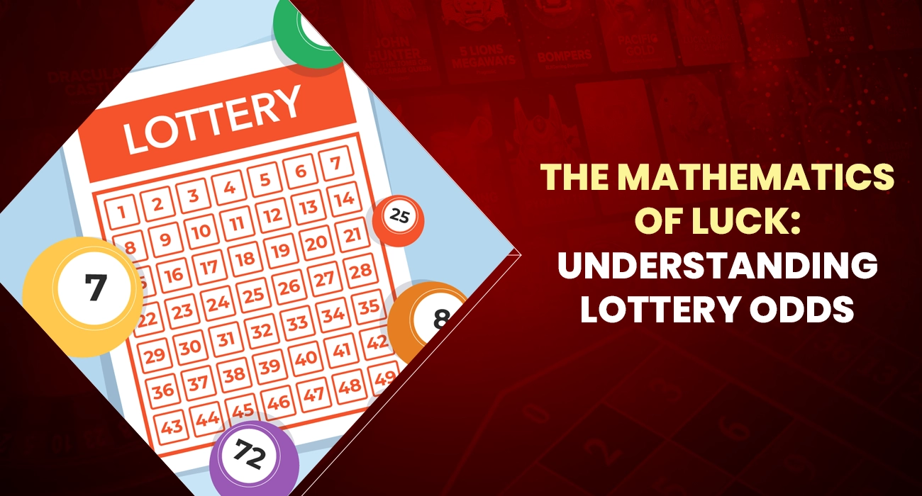 The Mathematics of Luck Understanding Lottery Odds