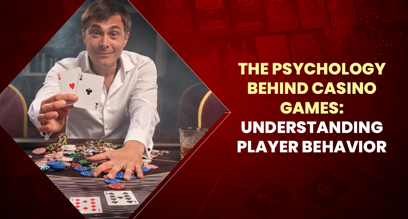 The Psychology Behind Casino Games Understanding Player Behavior