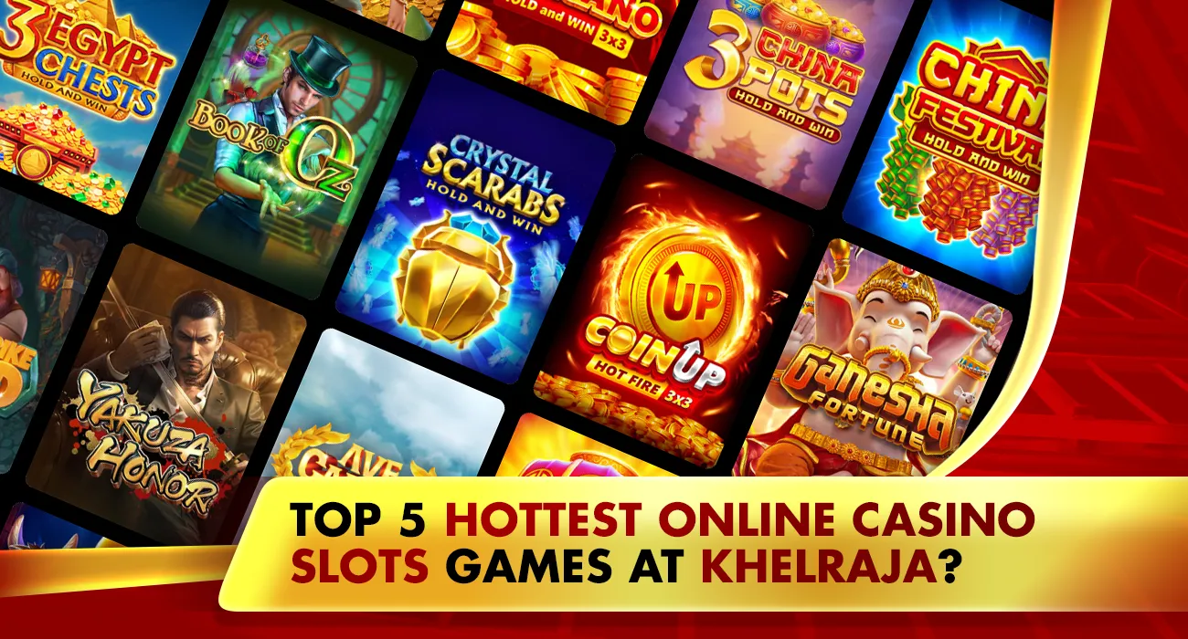 21-Top 5 Hottest Online Casino Slots Games at Khelraja