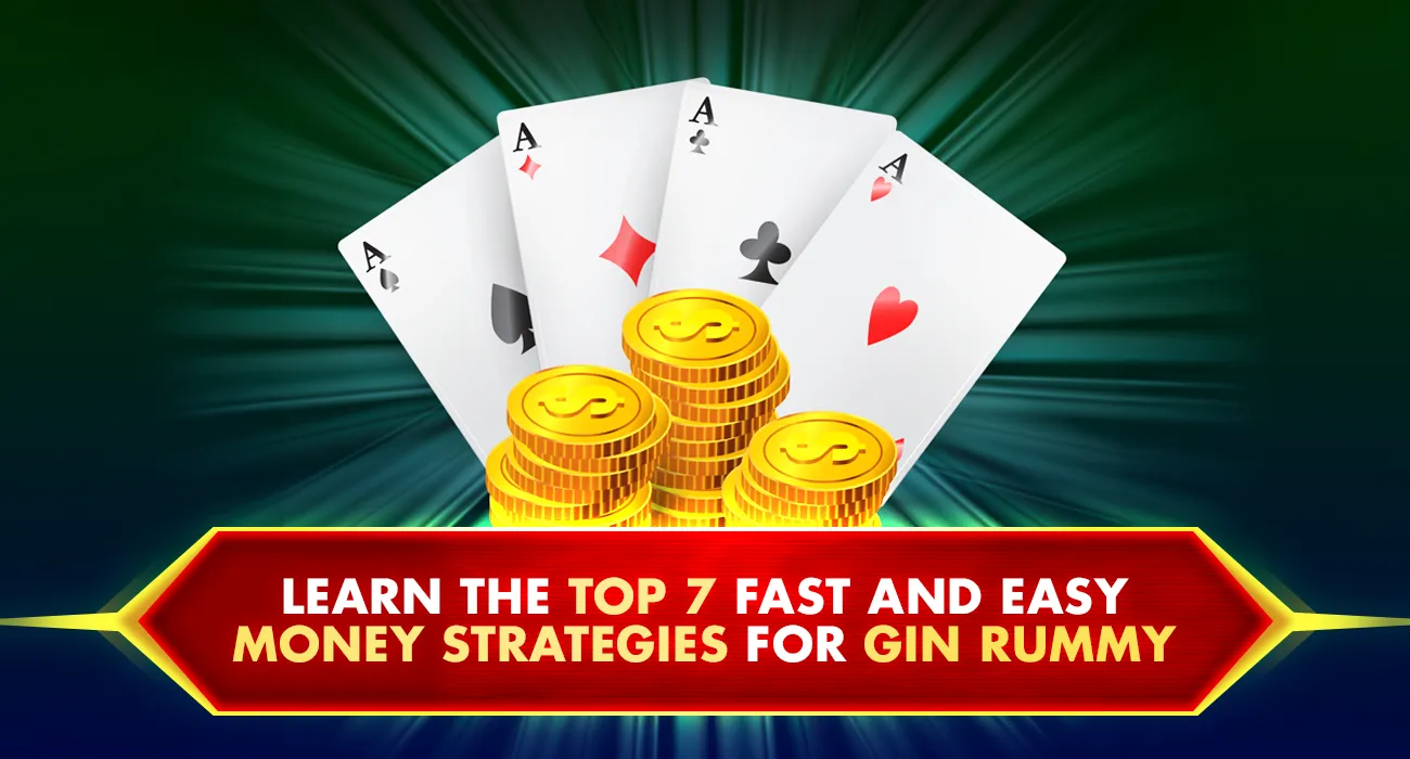 Khelraja.com - Learn the Top 7 Fast and Easy Money Strategies for Gin Rummy