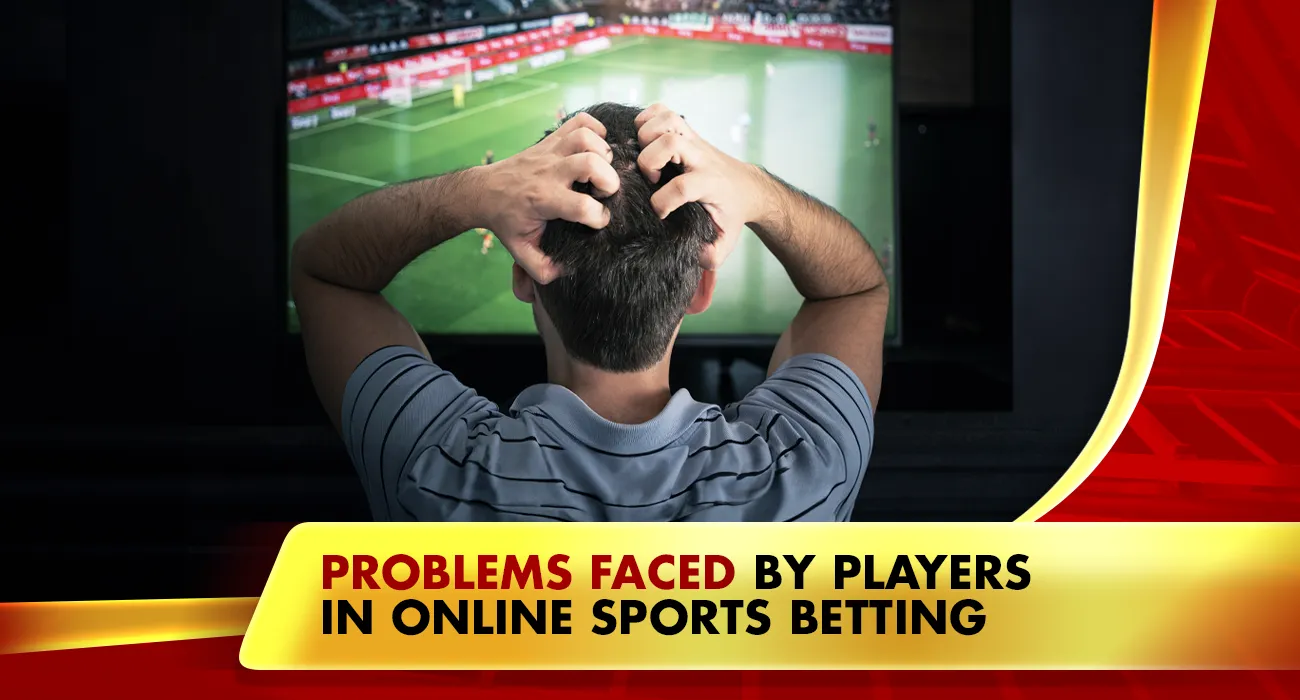Khelraja.com - Problems Faced by Players in Online Sports Betting