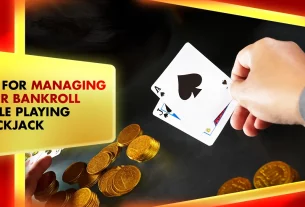 9-Tips for Managing Your Bankroll While Playing Blackjack