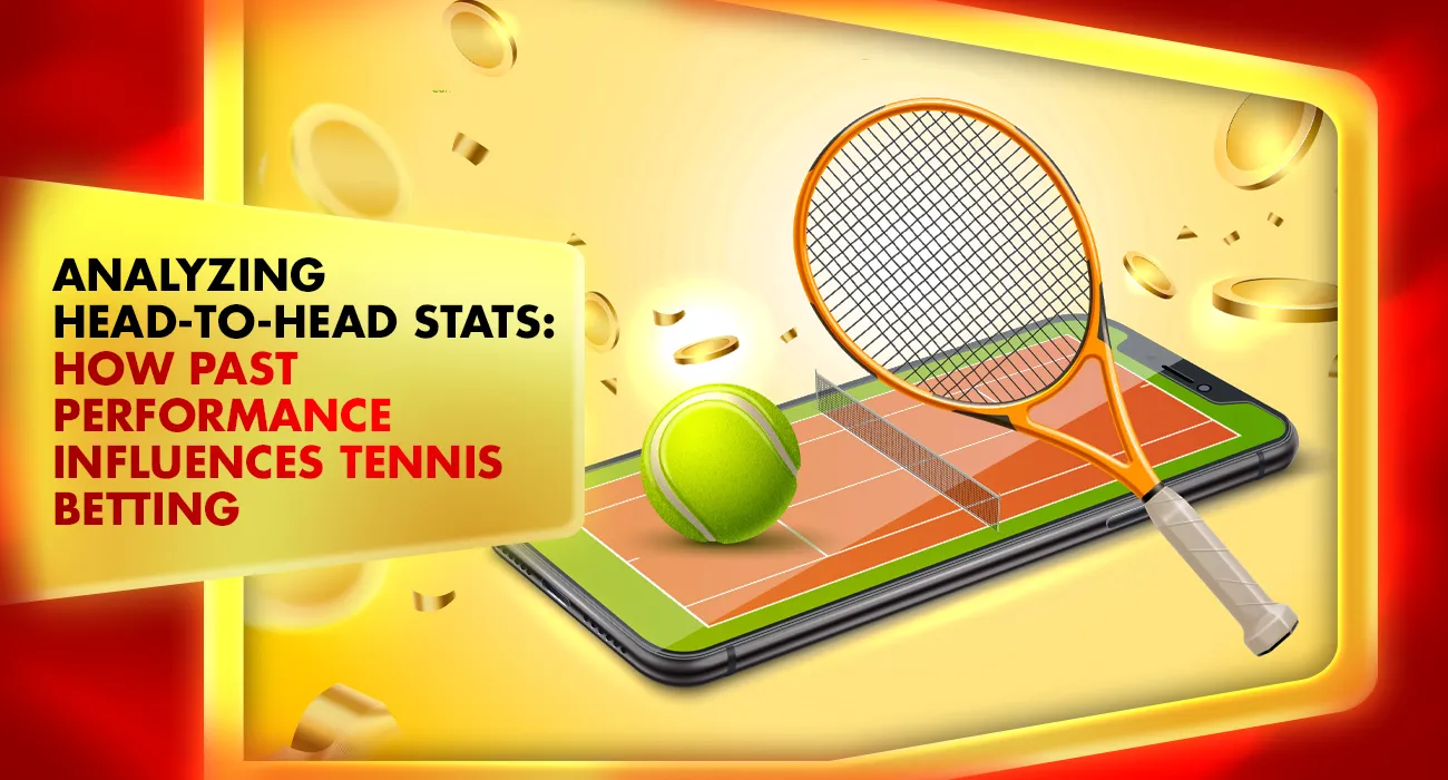 Khelraja.com - Analyzing Head-to-Head Stats How Past Performance Influences Tennis Betting