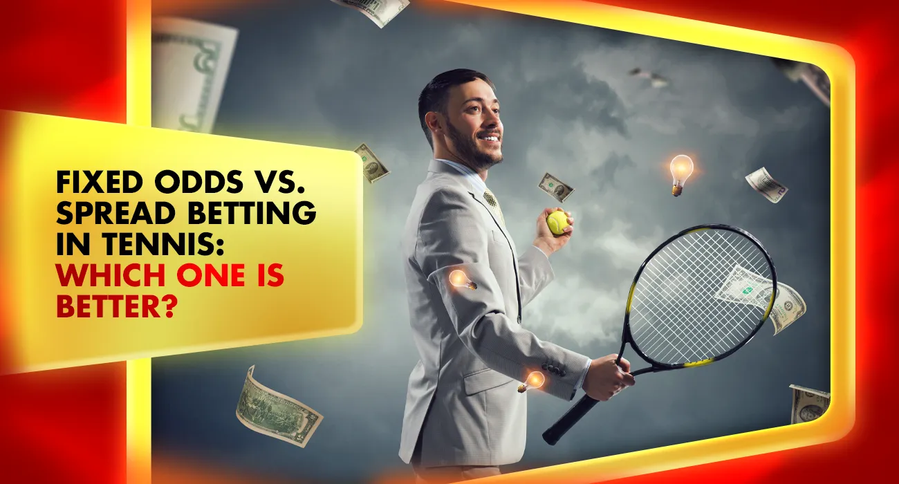 Khelraja.com - Fixed Odds Betting vs. Spread Betting in Tennis Which One is Better