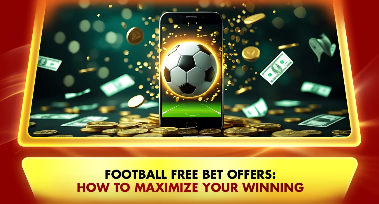 Khelraja.com - Football Betting and Free Bet Offers How to Maximize Your Winning