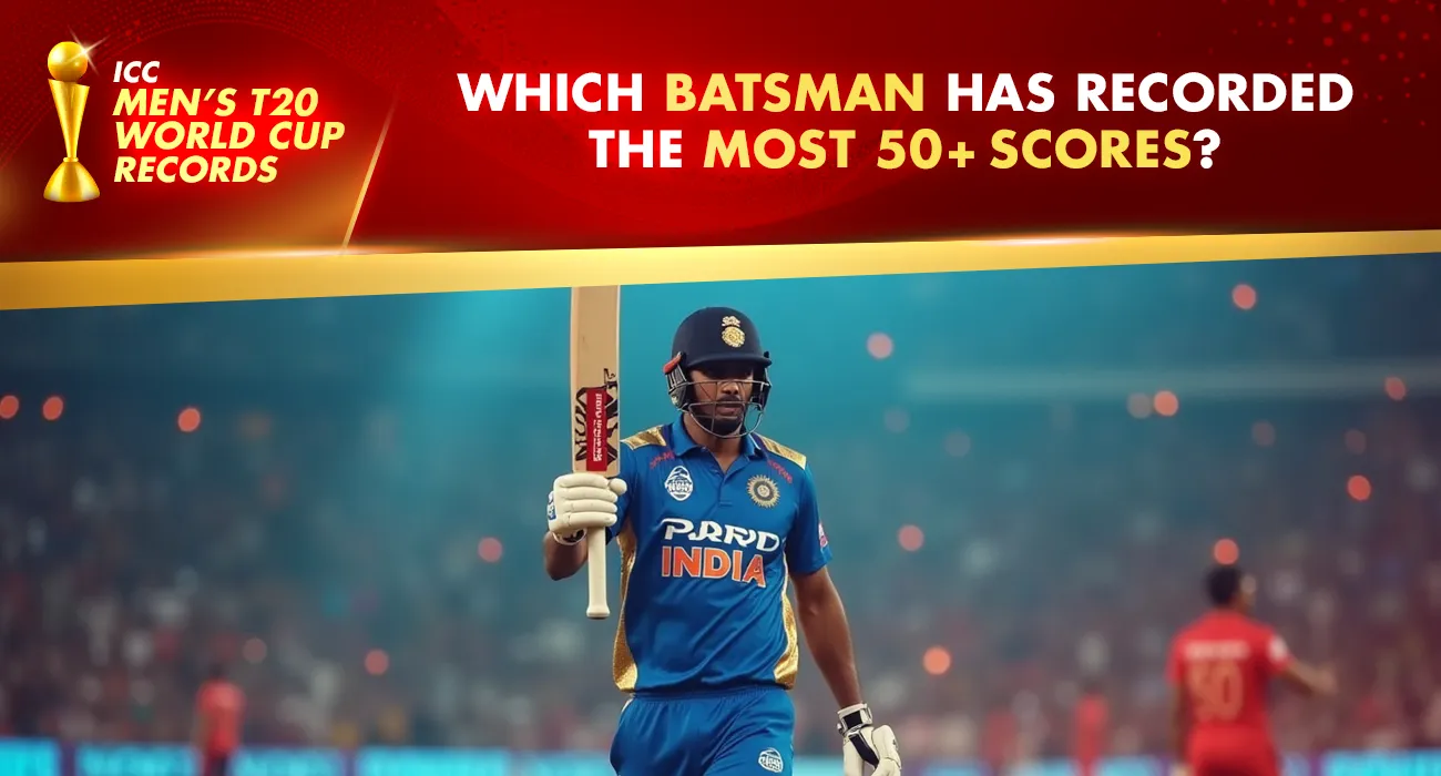 Khelraja.com - ICC Men's T20 World Cup Records Most 50+ Scores