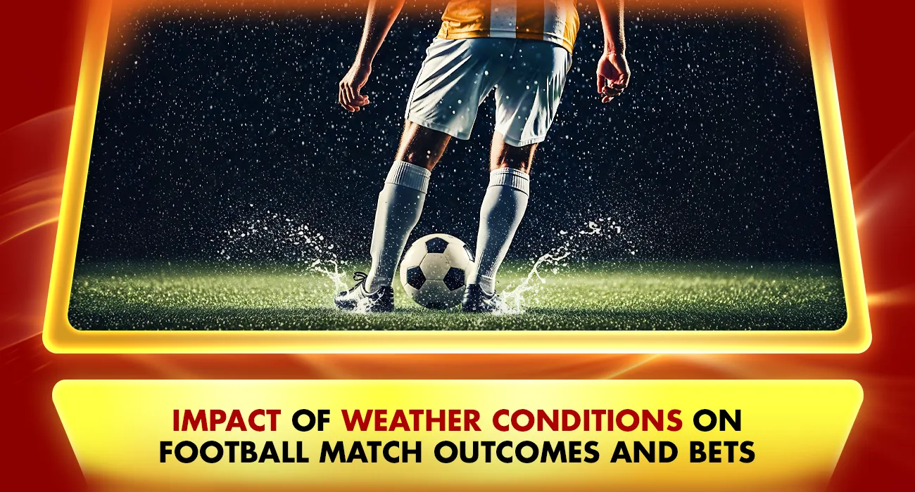 Khelraja.com - Impact of Weather Conditions on Football Betting Match Outcomes and Bets