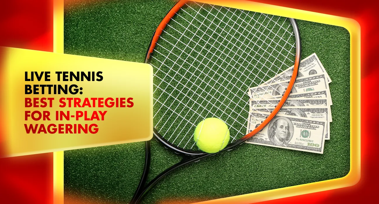 Khelraja.com - Live Tennis Betting Best Sports Betting Strategies for In-Play Wagering