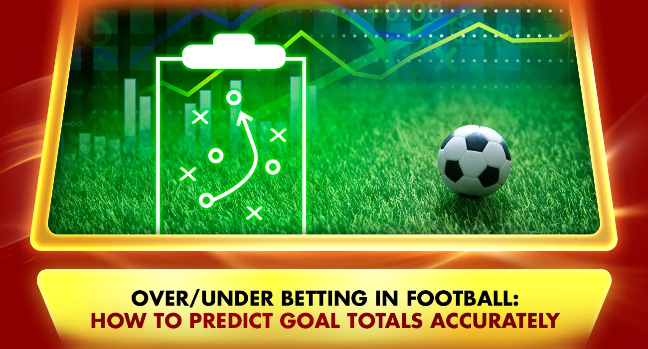Khelraja.com - OverUnder Sports Betting in Football How to Predict Goal Totals Accurately