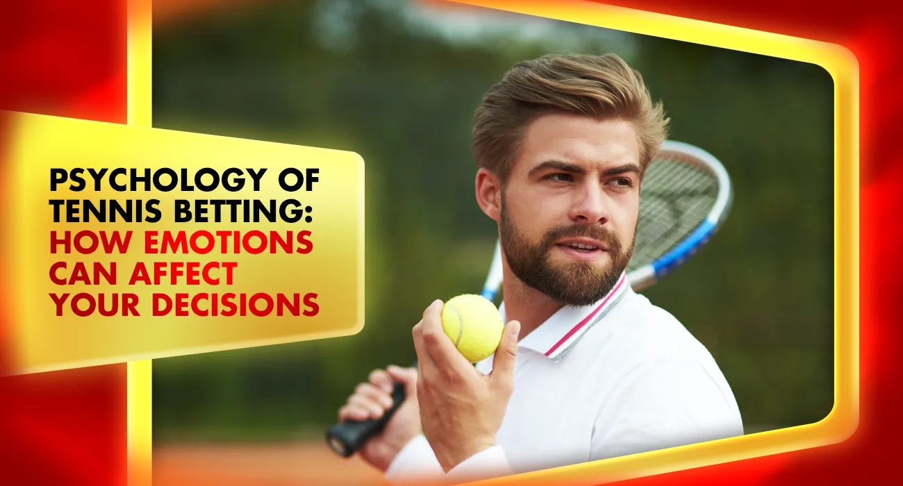 Khelraja.com - Psychology of Tennis Betting How Emotions Can Affect Your Decisions