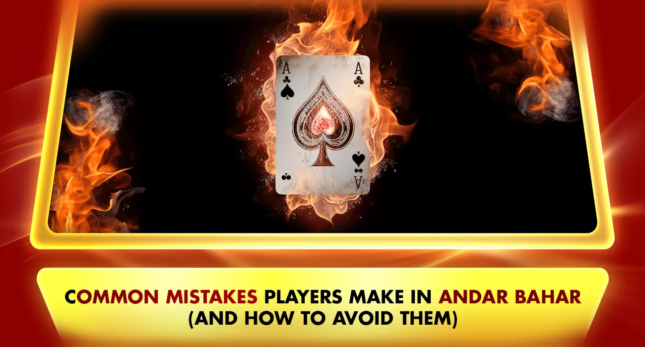 21-Common Mistakes Players Make in Andar Bahar