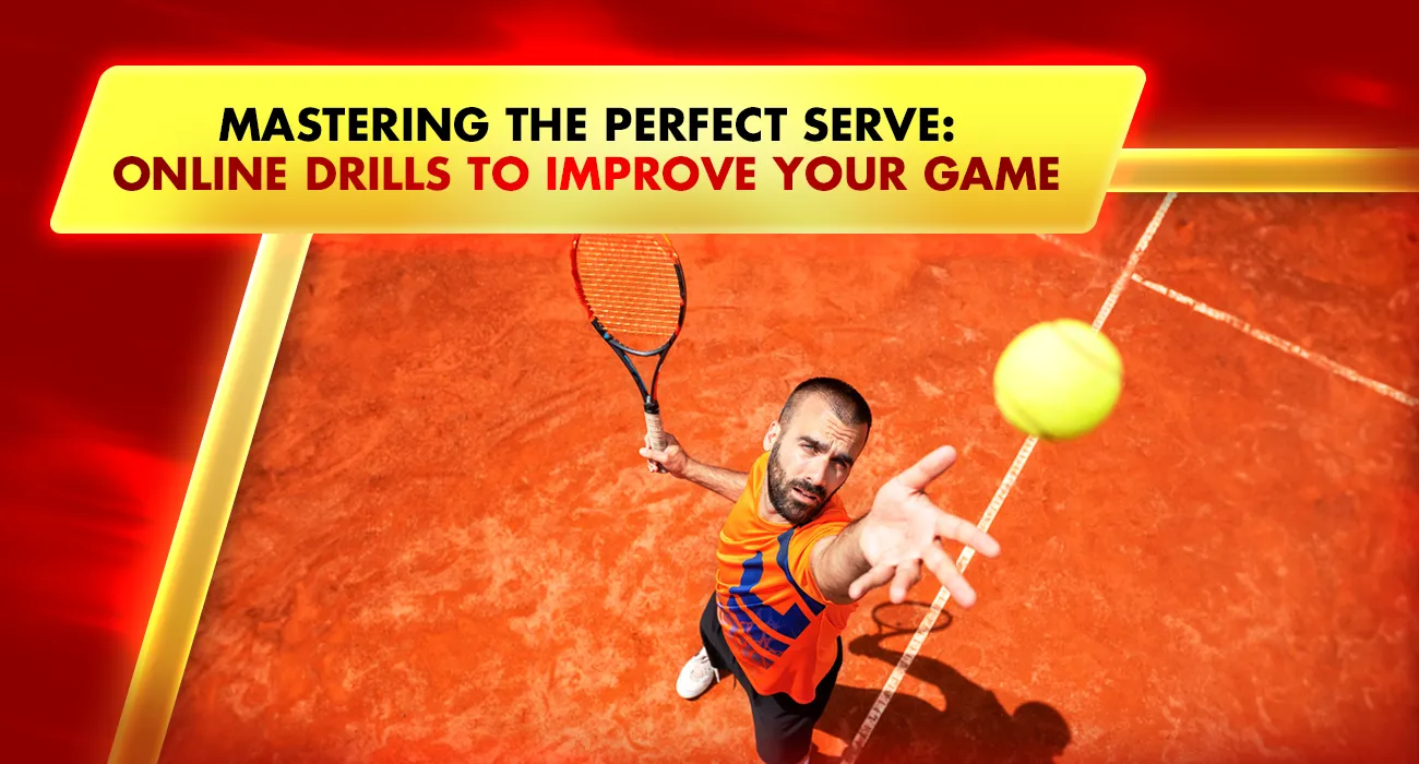Khelraja.com - Mastering the Perfect Tennis Serve Online Drills to Improve Your Game
