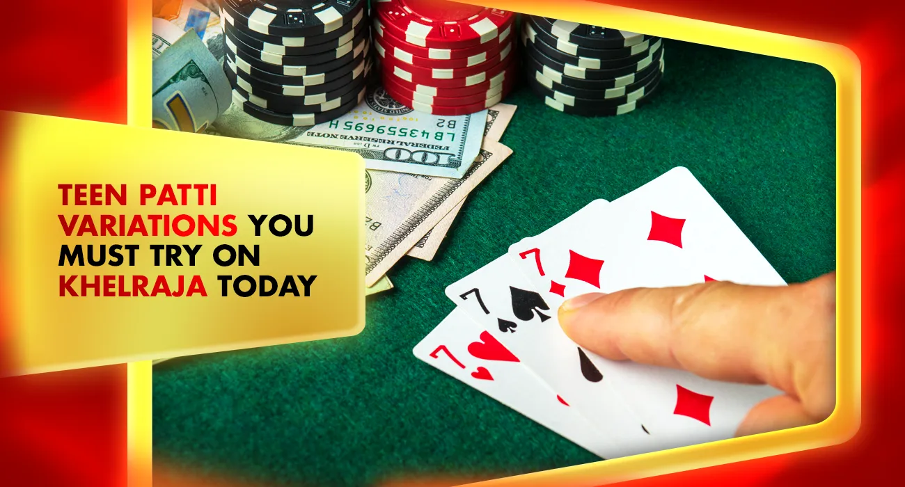 47-Teen Patti Variations