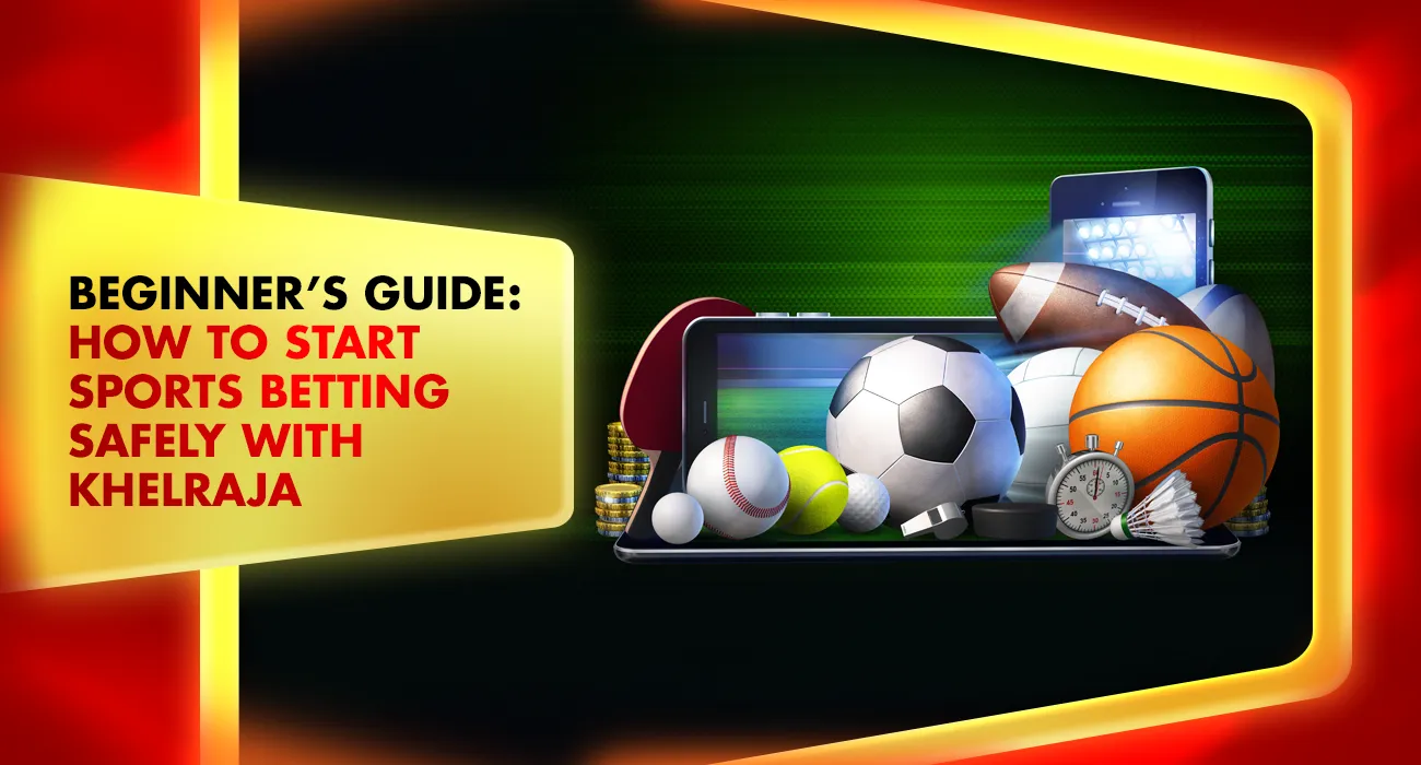 Khelraja.com - Beginner's Guide How to Start Sports Betting Safely with Khelraja