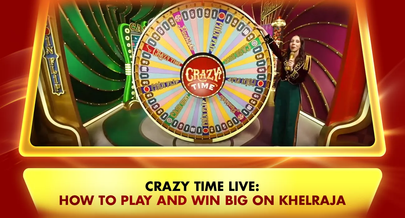 Khelraja.com - Crazy Time Live How to Play and Win Big on Khelraja