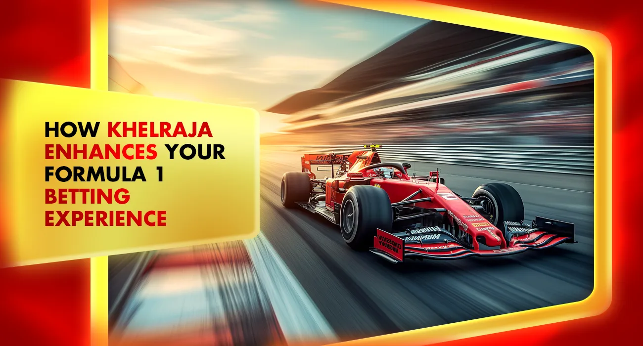 Khelraja.com - How Khelraja Enhances Your Formula 1 Betting Experience