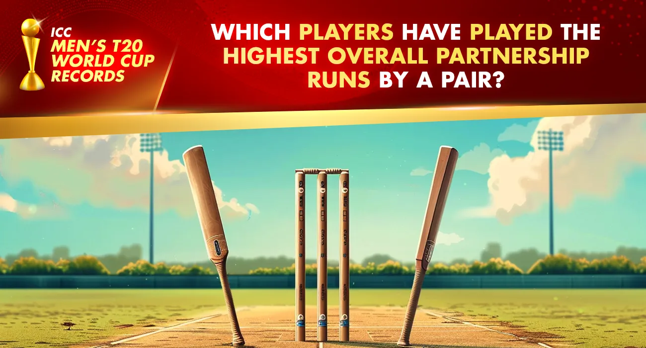 Khelraja.com - Men's T20 World Cup Records Highest Overall Partnership Runs by a Pair