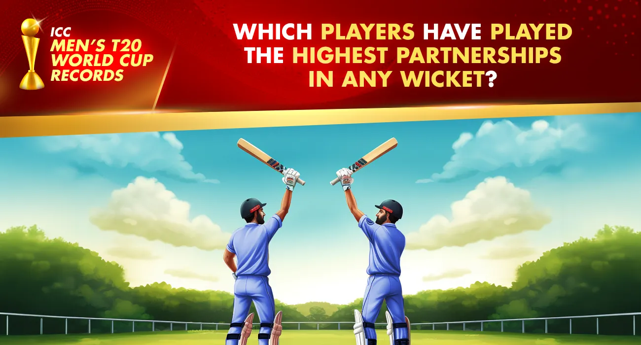 Khelraja.com - Men's T20 World Cup Records Highest Partnerships in Any Wicket