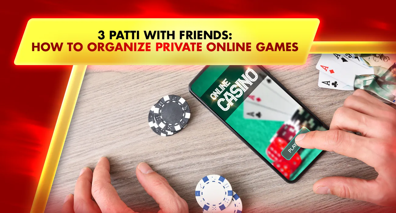 Khelraja.com - Teen Patti with Friends How to Organize Private Online Games