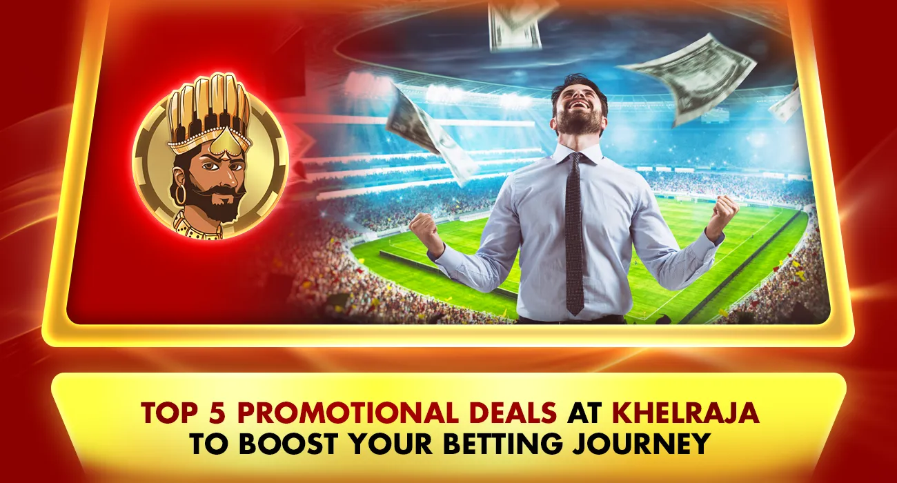 Khelraja.com - Top 5 Promotional Deals at Khelraja to Boost Your Sports Betting Journey