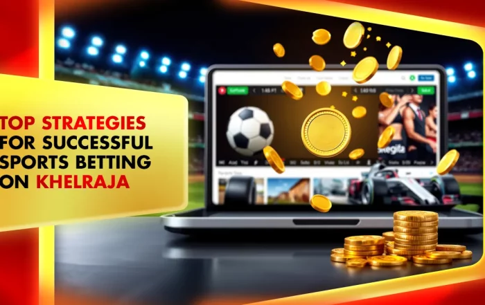 Khelraja.com - Top Strategies for Successful Sports Betting on Khelraja