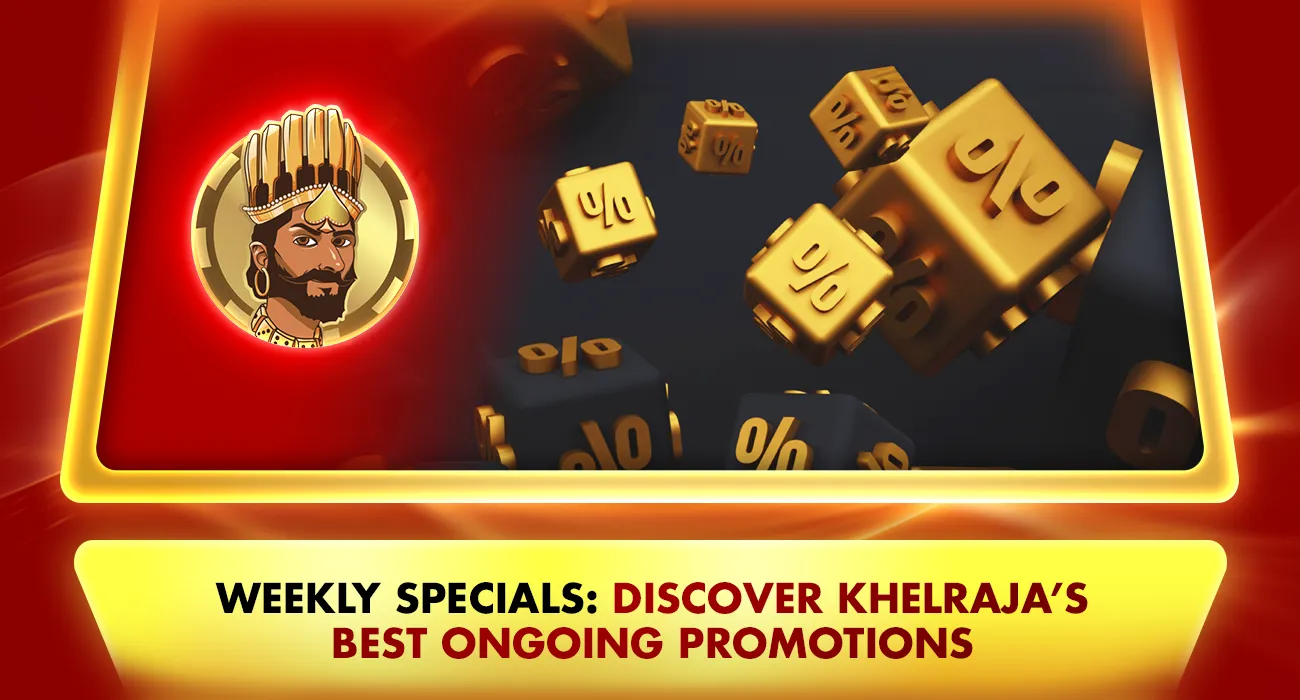 Khelraja.com - Weekly Specials Discover Khelraja's Best Ongoing Promotions in Online Casino Gaming