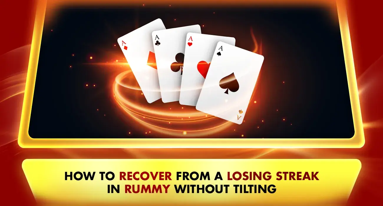 How to Recover from a Losing Streak in Rummy Without Tilting, rummy playing cards