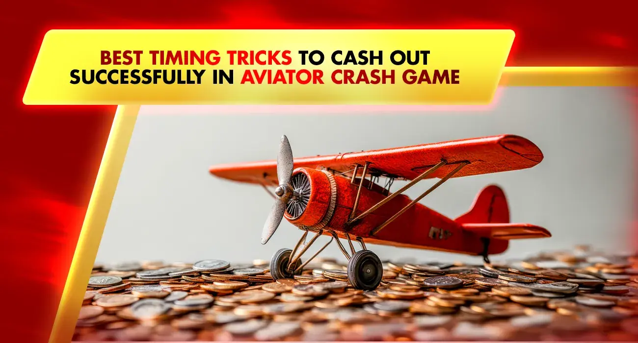 Khelraja.com - Best Timing Tricks to Cash Out Successfully in Aviator Crash Game