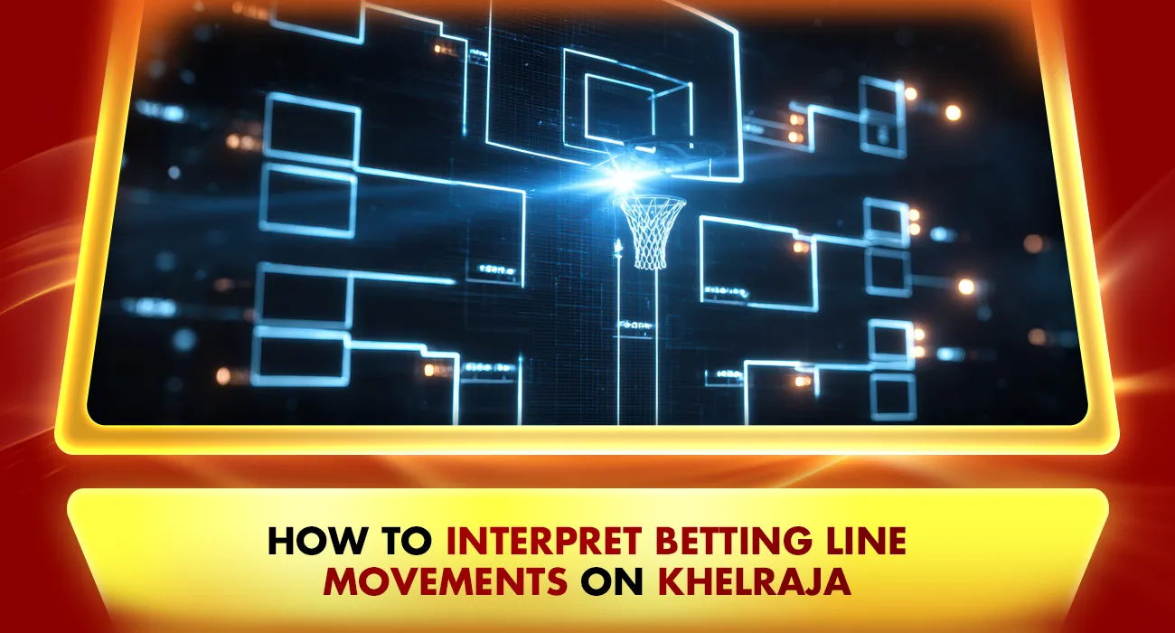 Khelraja.com - How to Interpret Betting Line Movements on Khelraja