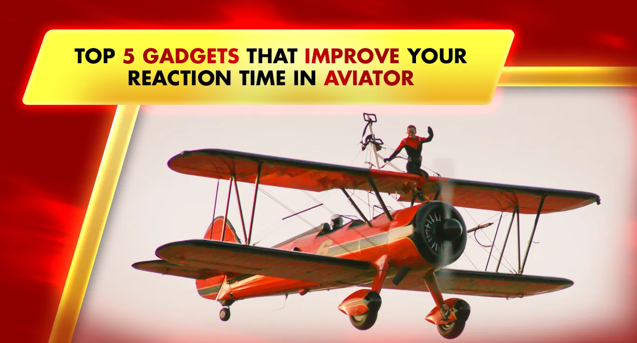 Khelraja.com - Top 5 Gadgets That Improve Your Reaction Time in Aviator Crash Game